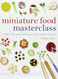 Miniature Food Masterclass