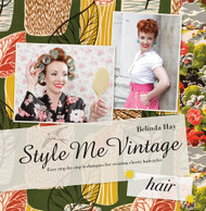 Style Me Vintage: Hair: Easy step-by-step techniques for creating