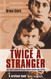 Twice a Stranger