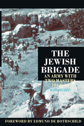 The Jewish Brigade: An Army with Two Masters 1944-45