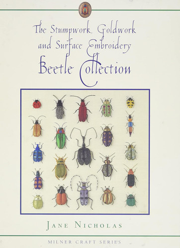 The Stumpwork Goldwork and Surface Embroidery Beetle Collection