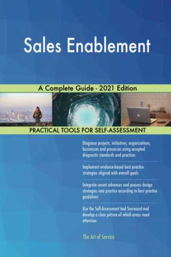 Sales Enablement A Complete Guide - 2021 Edition