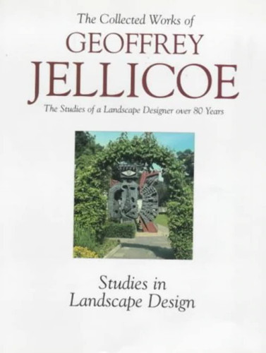 The Collected Works of Geoffrey Jellicoe: Studies of a Landscape