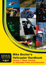 Mike Becker's Helicopter Handbook. Volume 1: Basic Training for