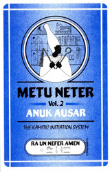 Metu Neter Vol. 2: Anuk Ausar The Kamitic Initiation System