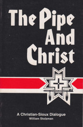 The Pipe and Christ: A Christian-Sioux Dialogue