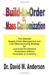 Build-to-Order & Mass Customization; The Ultimate Supply Chain