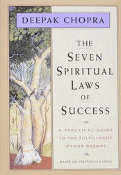 The Seven Spiritual Laws of Success: A Practical Guide to the