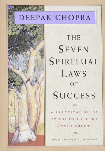 The Seven Spiritual Laws of Success: A Practical Guide to the