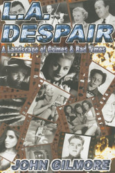 L.A. Despair: A Landscape of Crimes & Bad Times