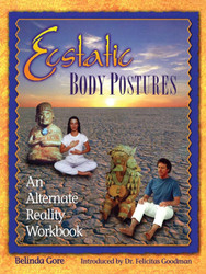 Ecstatic Body Postures: An Alternate Reality Workbook