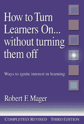 How to Turn Learners On Without Turning Them Off: Ways to Ignite