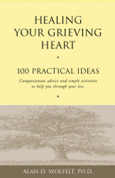 Healing Your Grieving Heart: 100 Practical Ideas