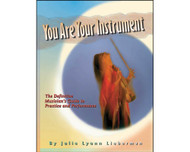 You Are Your Instrument: the Definitive Musician's Guide to Practice