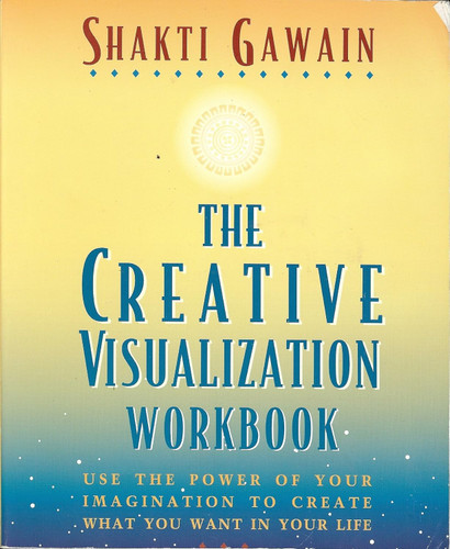 The Creative Visualization Workbook: (Gawain Shakti)