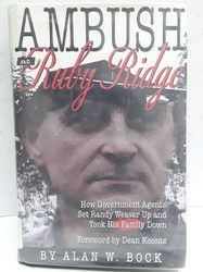 Ambush at Ruby Ridge: How Government Agents Set Randy Weaver Up and