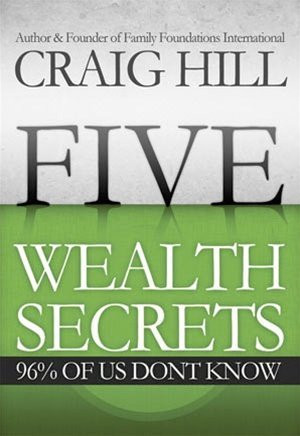 Five Wealth Secrets 96% of Us Don't Know by Craig Hill