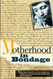 Motherhood in Bondage: Voices That Gave Rise To the Planned