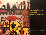 Poetry in a Steel Mill: Tapestries by Mildred T. Johnstone: Allentown