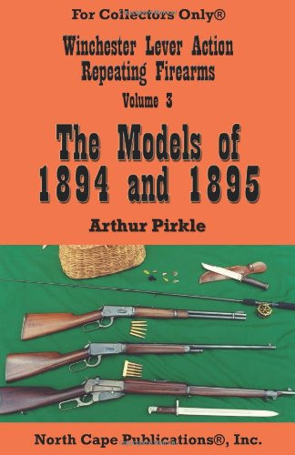 Winchester Lever Action Repeating Firearms Vol. 3 The Models of 1894