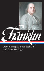 Benjamin Franklin: Autobiography Poor Richard and Later Writings