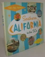 Southern California in the '50s: Sun Fun and Fantasy