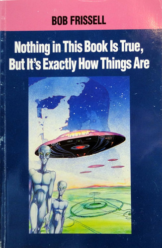 Nothing in This Book Is True but It's Exactly How Things Are: The