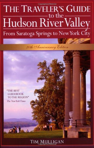 The Traveler's Guide to the Hudson River Valley: From Saratoga