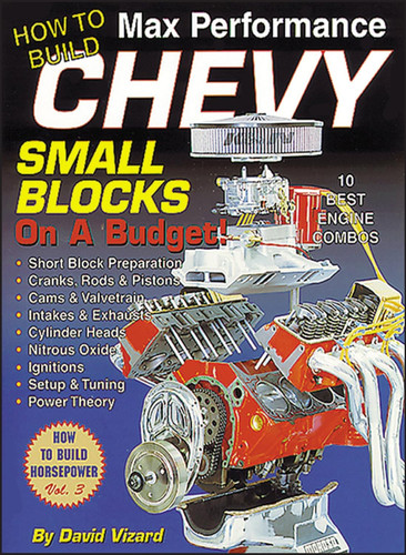 How to Build Max Performance Chevy Small Blocks on a Budget