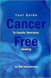 Cancer Free (Your guide to gentle non-toxic Healing)