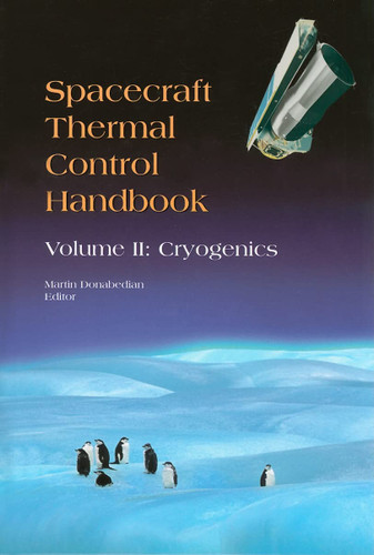 Spacecraft Thermal Control Handbook Volume 2: Cryogenics