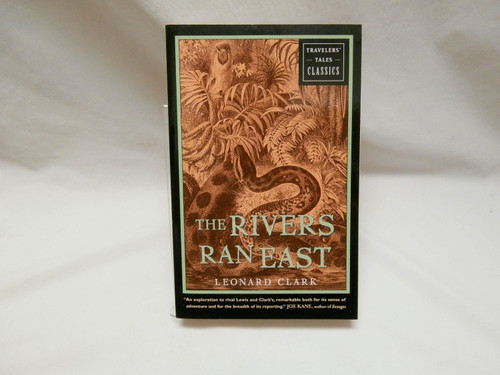 The Rivers Ran East: Travelers' Tales Classics