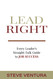Lead Right: Every Leader's Straight Talk Guide to Job Success