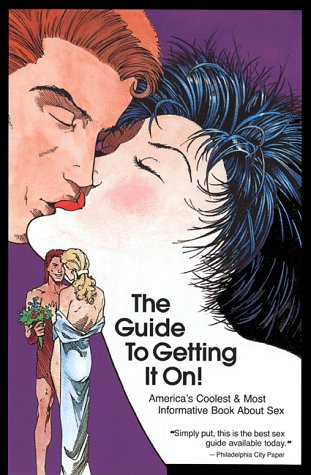 The Guide To Getting It On: A New And Mostly Wonderful Book About Sex