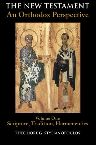 The New Testament: An Orthodox Perspective Vol. 1: Scripture