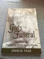 God's Funeral: Psychology: Trading the Sacred for the Secular