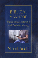 Biblical Manhood: Masculinity Leadership and Decision Making