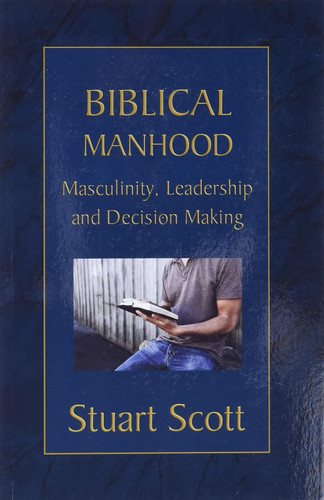 Biblical Manhood: Masculinity Leadership and Decision Making