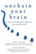Unchain Your Brain