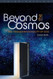 Beyond the Cosmos