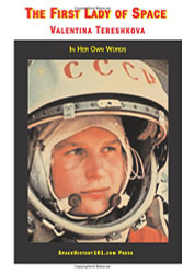 Valentina Tereshkova The First Lady of Space: In Her Own Words