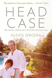 Head Case: My Father Alzheimer's & Other Brainstorms