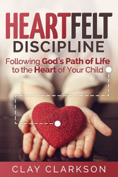Heartfelt Discipline: Following God's Path of Life to the Heart of