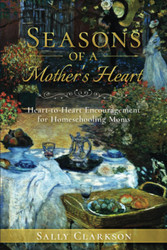 Seasons of a Mother's Heart: Heart-to-Heart Encouragement for