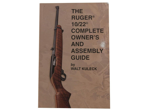 The Ruger 10/22 Complete Owner'S and Assembly Guide