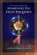 Awakening the Truth Frequency (Into the Unified Field)