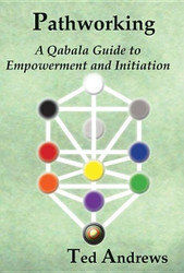 Pathworking and the Tree of Life: A Qabala Guide to Empowerment &