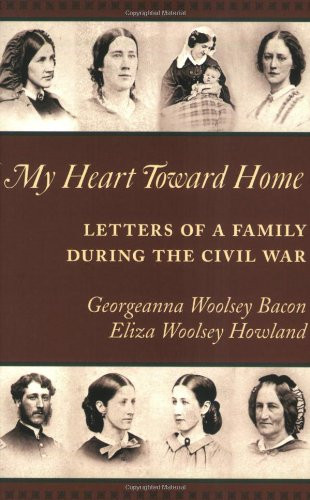 My Heart Toward Home: Letters of a Family During the Civil War