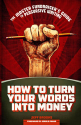 How to Turn Your Words Into Money: The Master Fundraiser's Guide to
