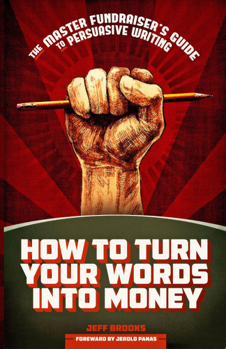 How to Turn Your Words Into Money: The Master Fundraiser's Guide to